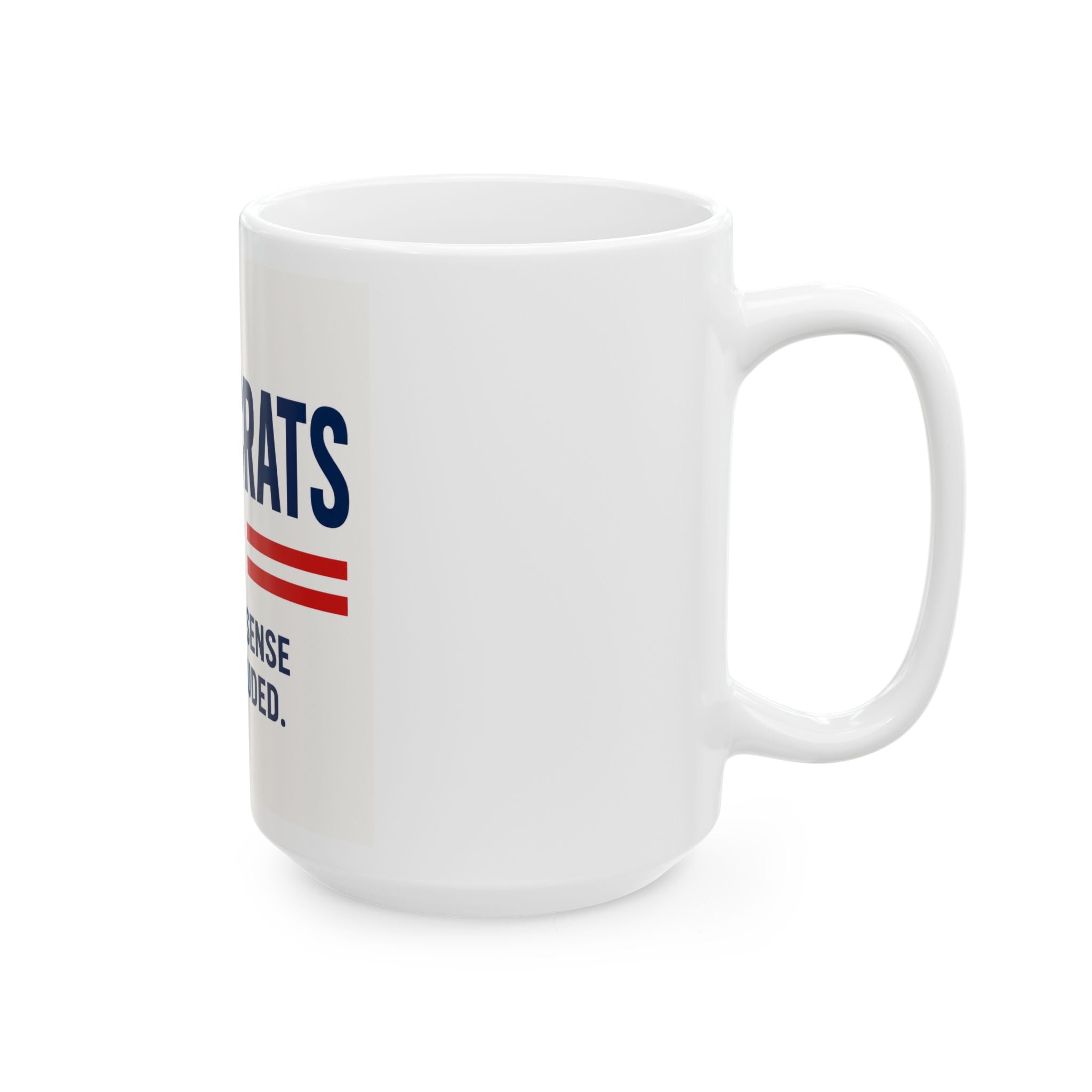 Funny DUMOCRATS Political Mug – Common Sense Not Included | Conservative Coffee Cup | Novelty Gift | 11oz & 15oz Ceramic Mug