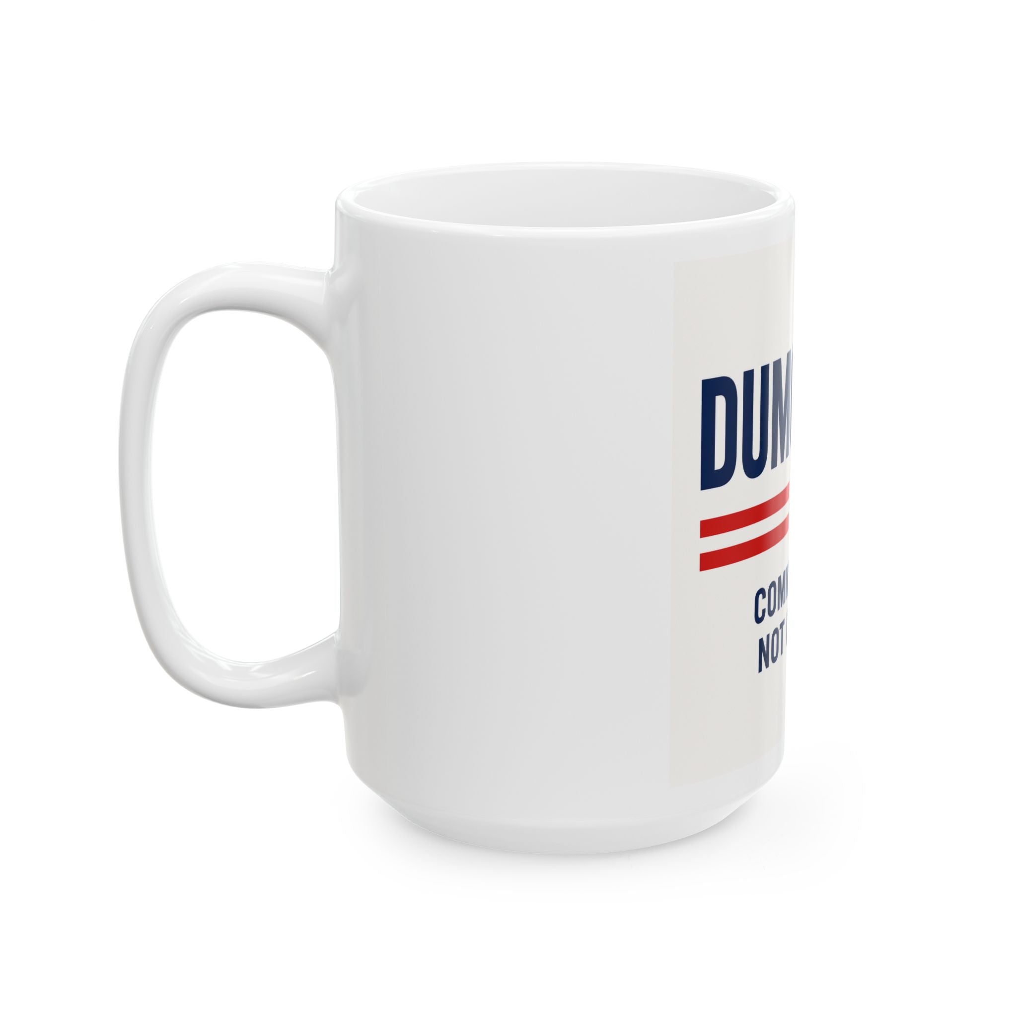 Funny DUMOCRATS Political Mug – Common Sense Not Included | Conservative Coffee Cup | Novelty Gift | 11oz & 15oz Ceramic Mug