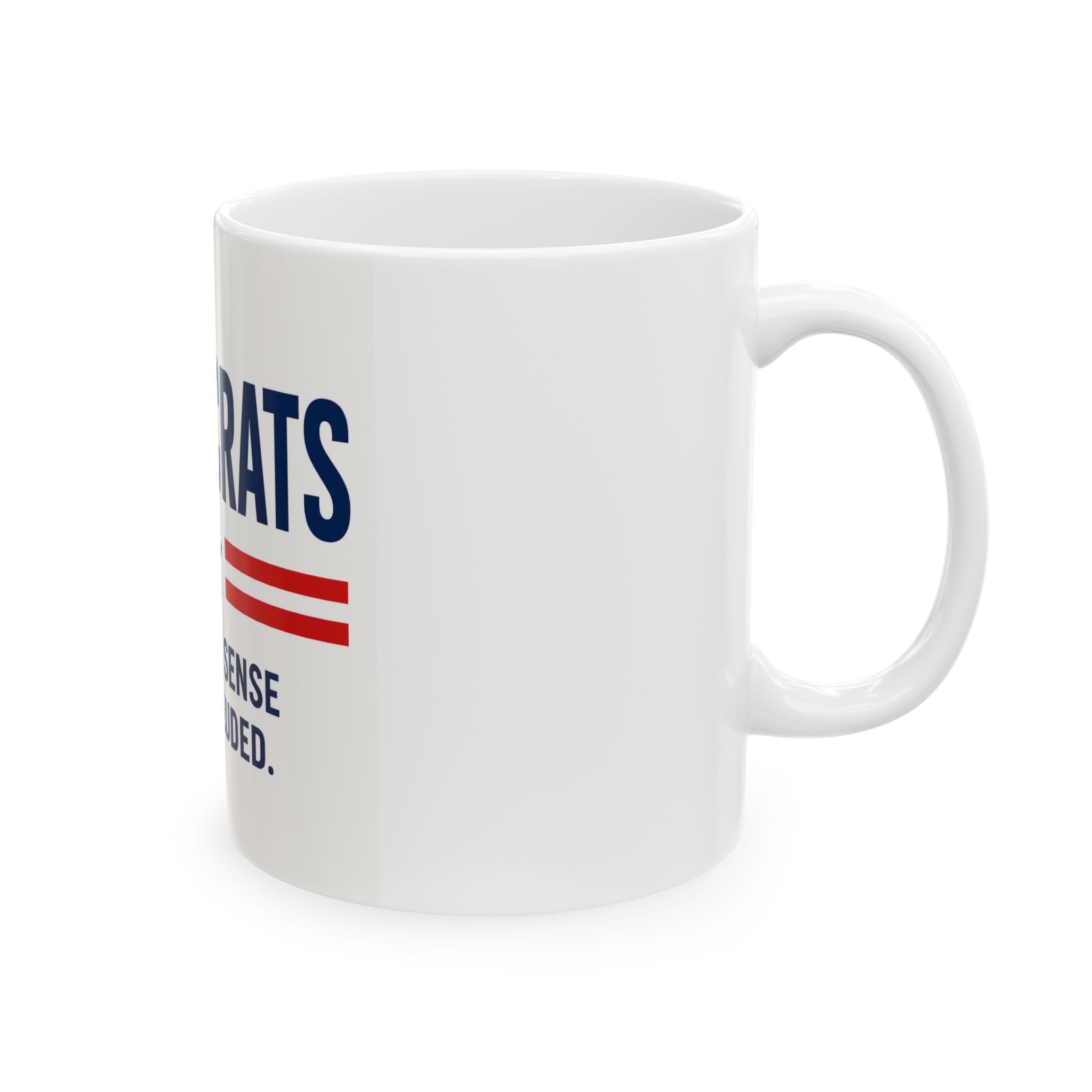Funny DUMOCRATS Political Mug – Common Sense Not Included | Conservative Coffee Cup | Novelty Gift | 11oz & 15oz Ceramic Mug